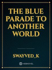 THE blue Parade to another WORLD Book