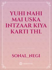 Yuhi nahi mai uska intzaar Kiya karti thi. Book