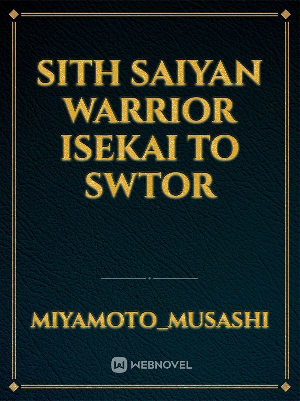 Sith Saiyan warrior isekai to Swtor