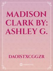 Madison Clark 
By: Ashley G. Book