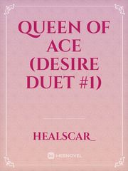 Queen Of ACE (Desire Duet #1) Book