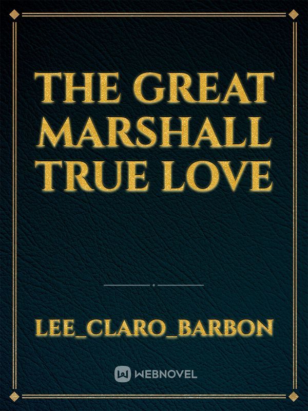 The Great Marshall True Love