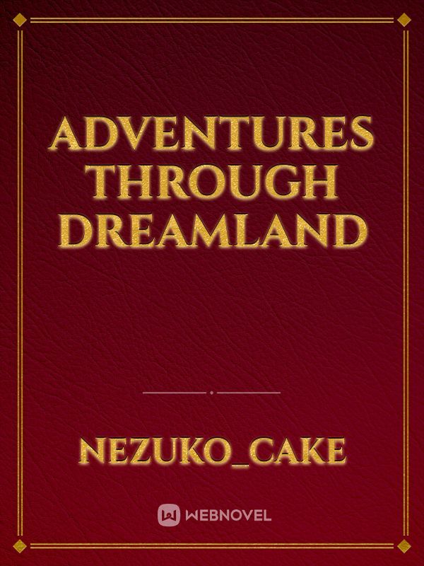 Adventures through Dreamland