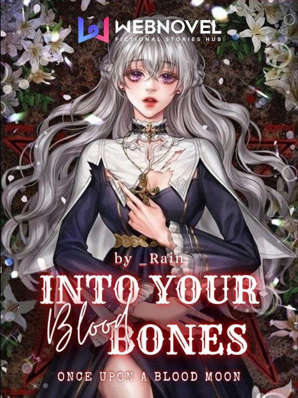 Into Your Blood And Bones