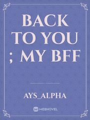 Back to you ; My bff Book