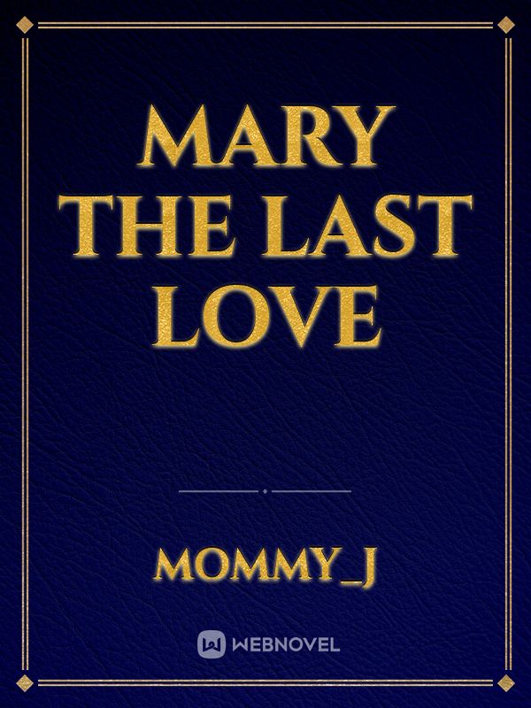 Mary The Last Love