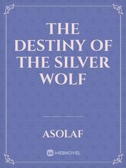 The Destiny Of The Silver Wolf Book