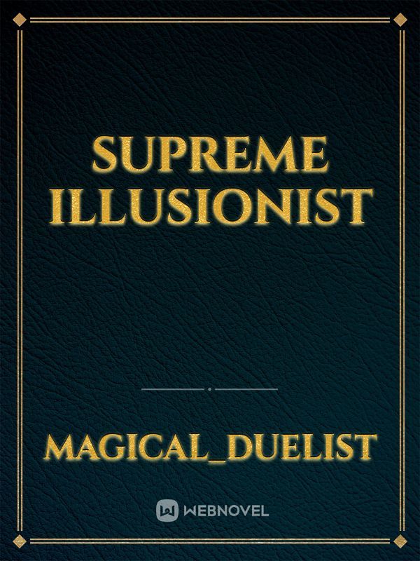 Supreme illusionist