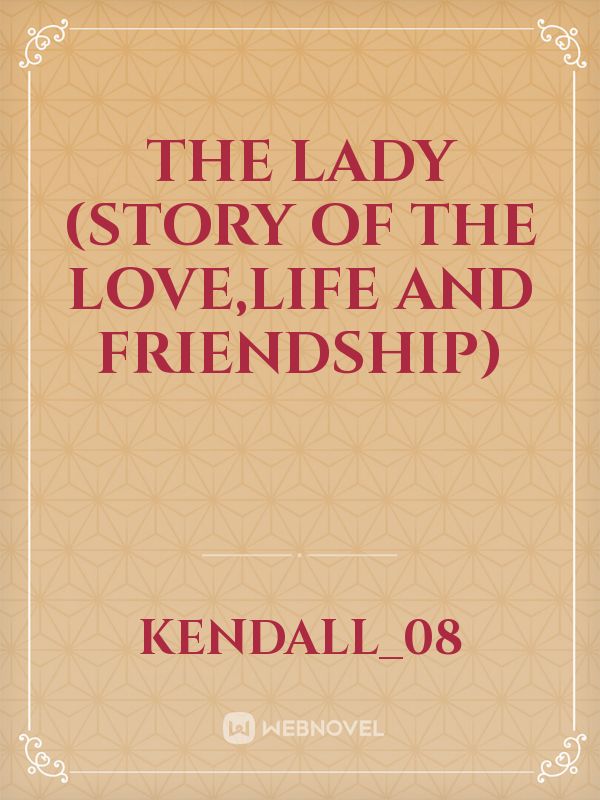 the lady
(story of the love,life and friendship) Book