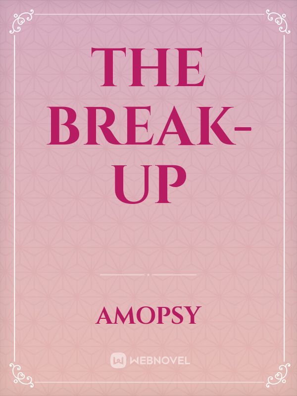 the break-up