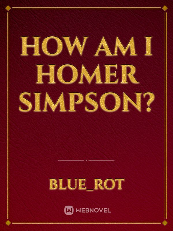 How am i Homer Simpson?