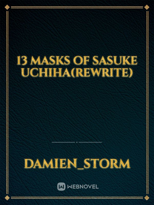 13 masks of Sasuke Uchiha(Rewrite) Book