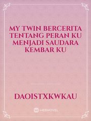 My Twin

bercerita tentang 
peran ku menjadi saudara kembar ku Book