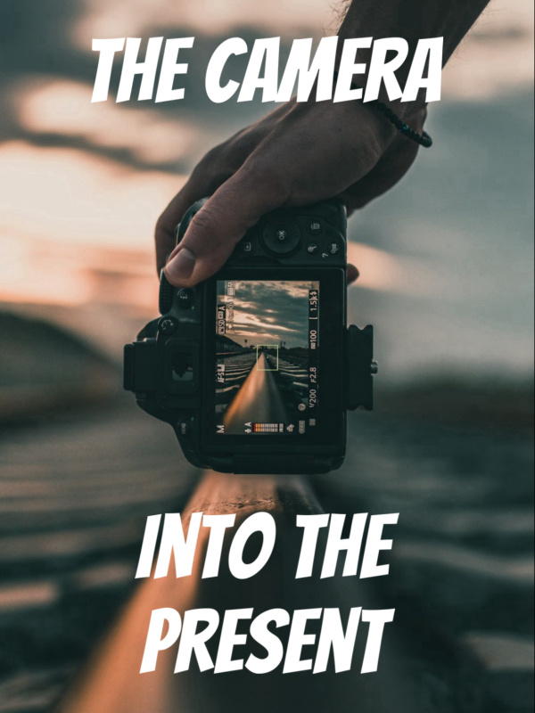 The Camera: Into The Present