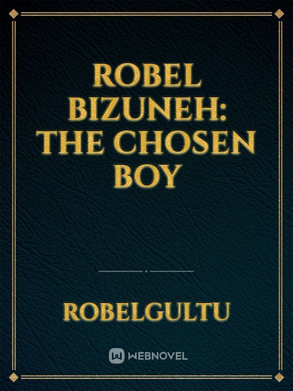 Robel Bizuneh: The Chosen Boy