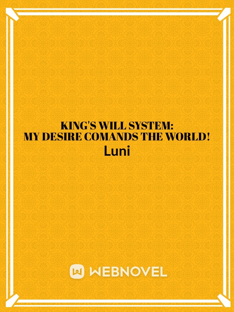 King's Will System: My Desire Comands The World! Book