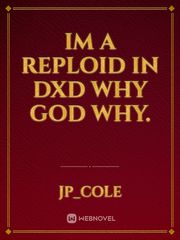 im a reploid in dxd why god why. Book