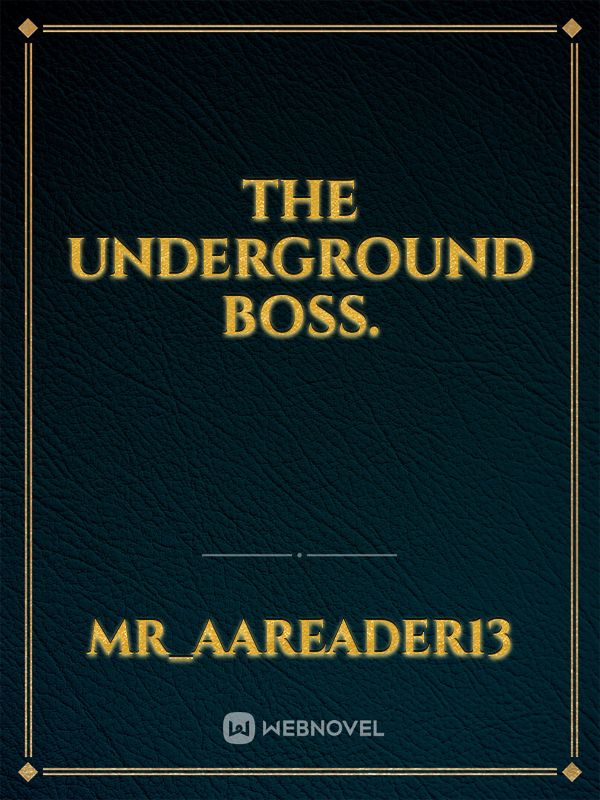 The underground boss.