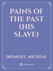 pains of the past (his slave) Book