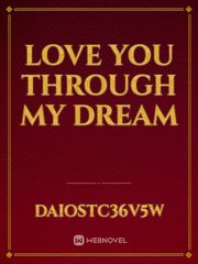 love you through 
 MY DREAM Book