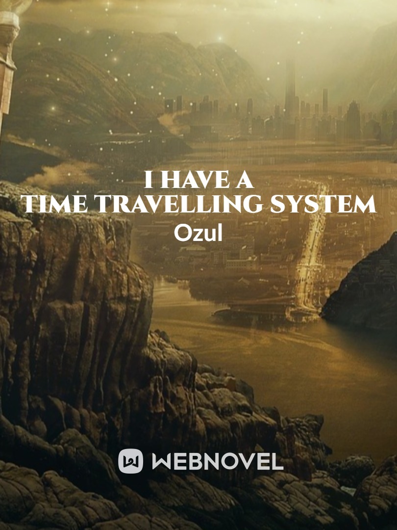 I have a TIME TRAVELLING SYSTEM