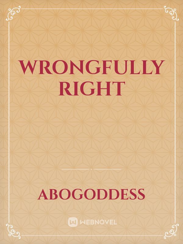 Wrongfully Right