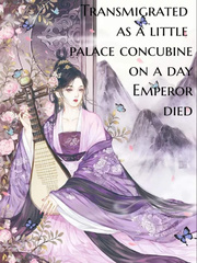 Transmigrated as a little palace concubine on a day Emperor died Book
