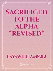 Sacrificed to the Alpha *revised* Book