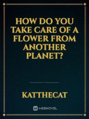 How do you take care of a flower from another planet? Book