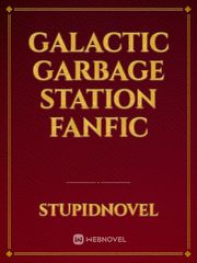 Galactic Garbage Station Fanfic Book