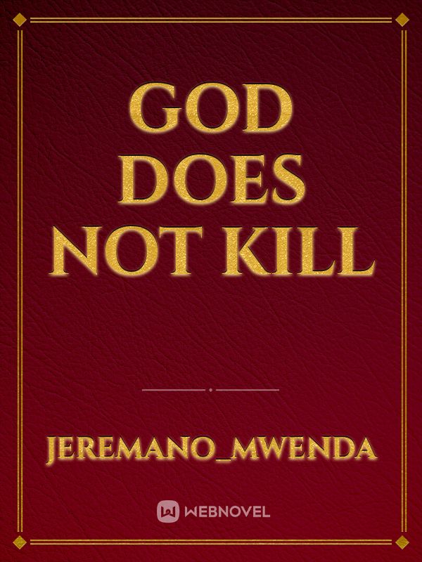 GOD DOES NOT KILL