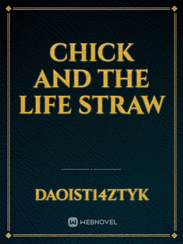 Chick And The life straw