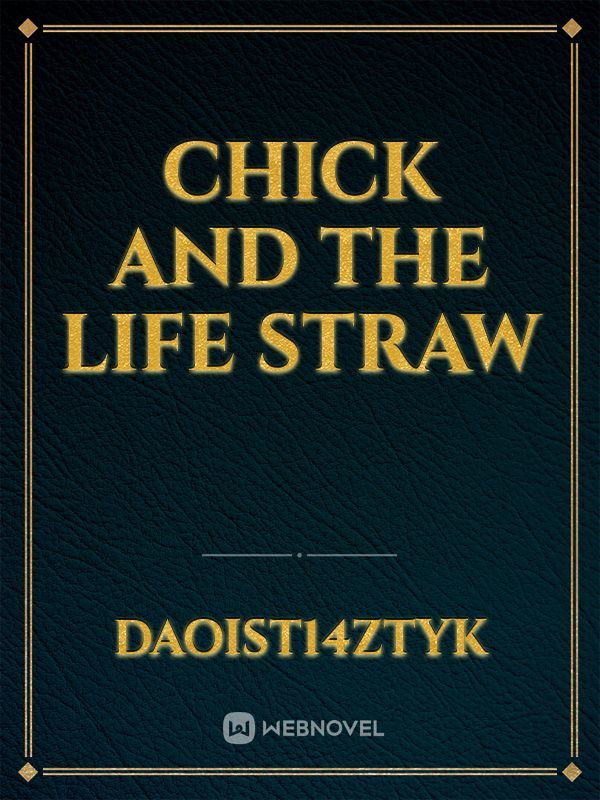 Chick And The life straw