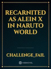 recarnited as Alein x in Naruto world Book
