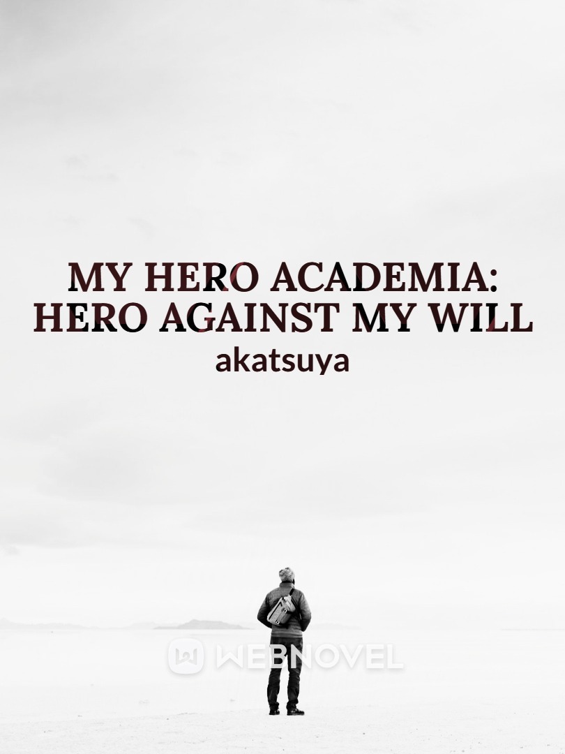 MY HERO ACADEMIA: HERO AGAINST MY WILL