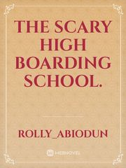 The scary high boarding school. Book