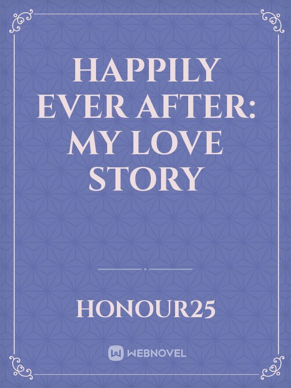 HAPPILY EVER AFTER: my love story Book