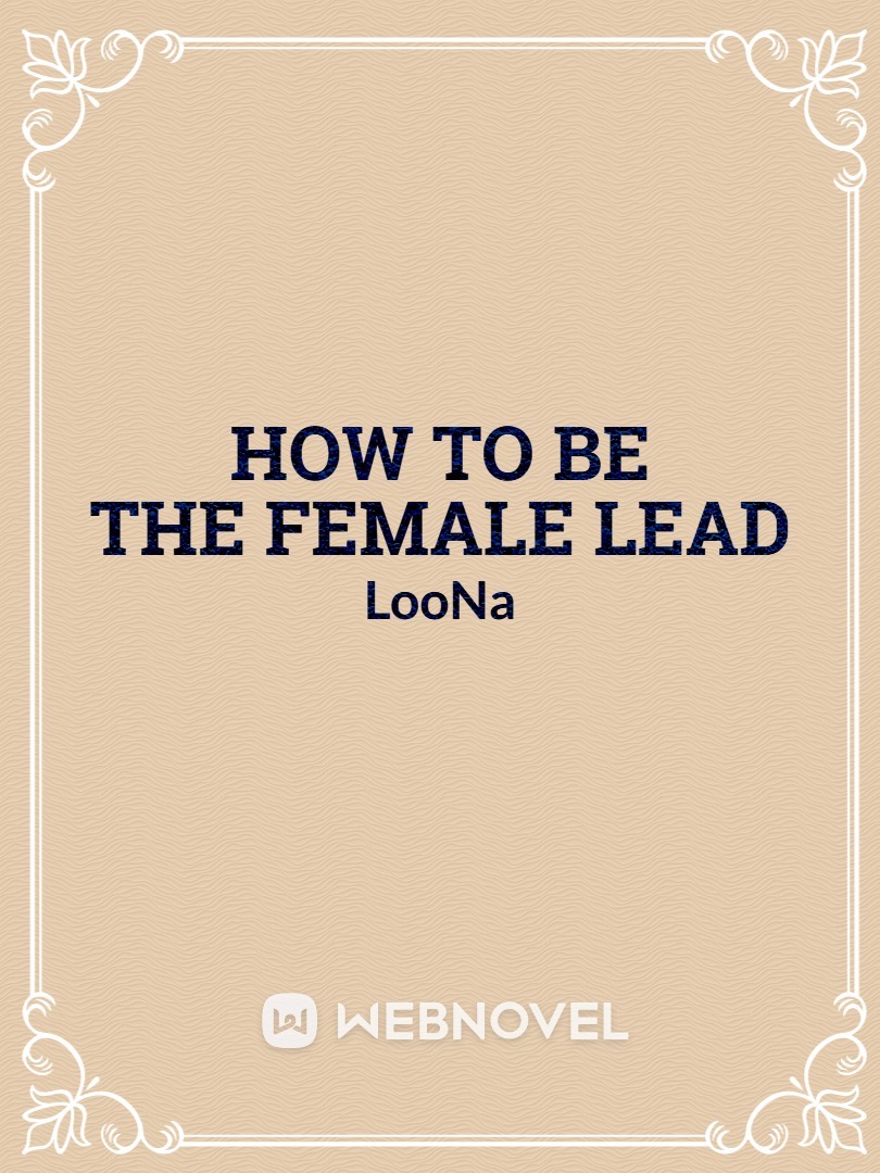 How to be the Female Lead
