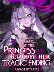How The Princess Rewrote Her Tragic Ending Book