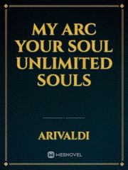 My Arc Your Soul Unlimited Souls Book