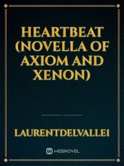 Heartbeat (Novella of Axiom and Xenon) Book