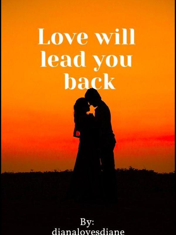 LOVE WILL LEAD YOU BACK