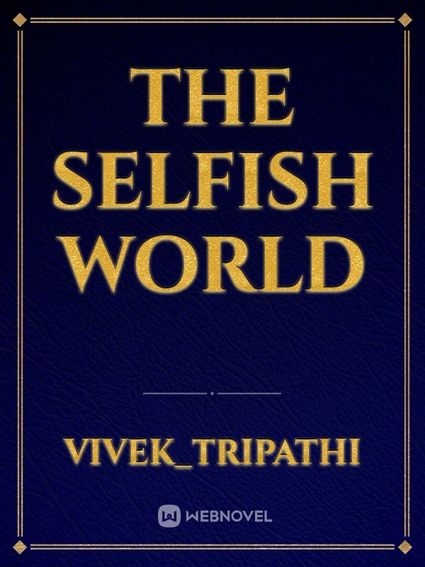 THE SELFISH WORLD Book