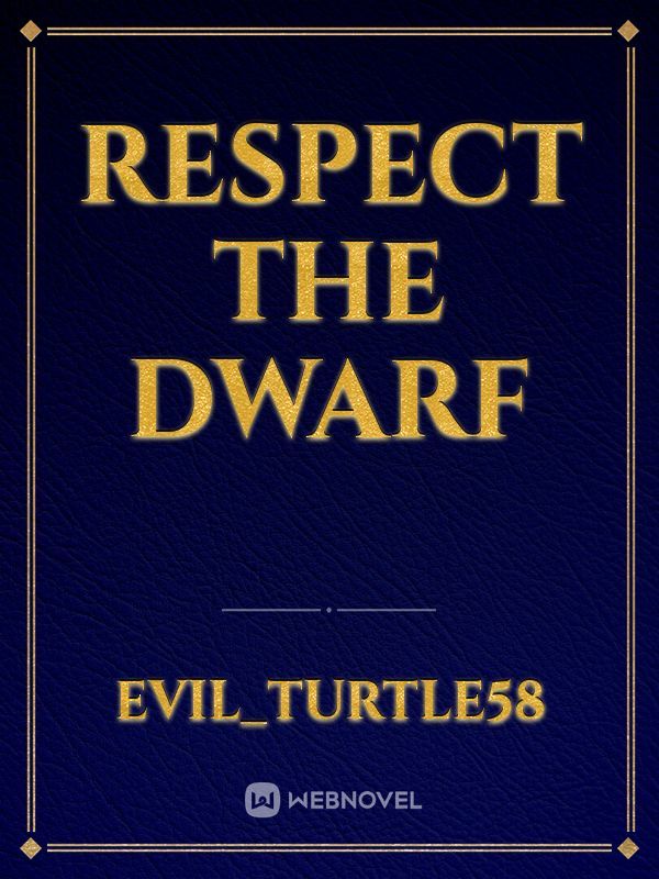 Respect the dwarf