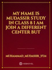 My name is mudassir Study in class 8 I am join a different center 
but Book