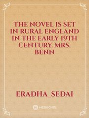 The novel is set in rural England in the early 19th century. Mrs. Benn Book
