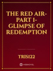 The Red Air- Part 1- Glimpse of Redemption Book