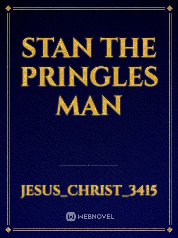 STAN THE PRINGLES MAN
