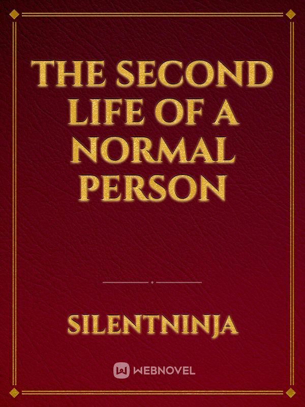 The second life of a normal person