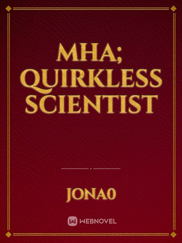 MHA; Quirkless Scientist Book